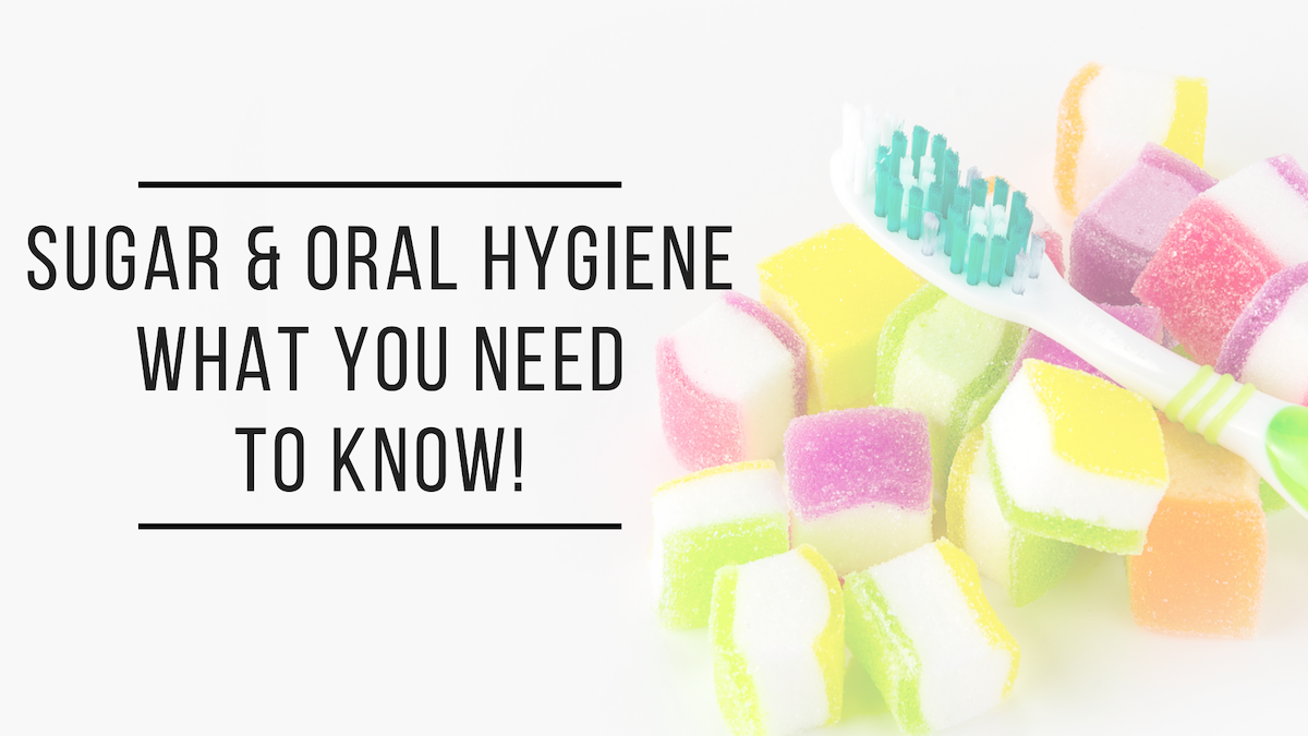 Sugar & Oral Hygiene: What You Need to Know!