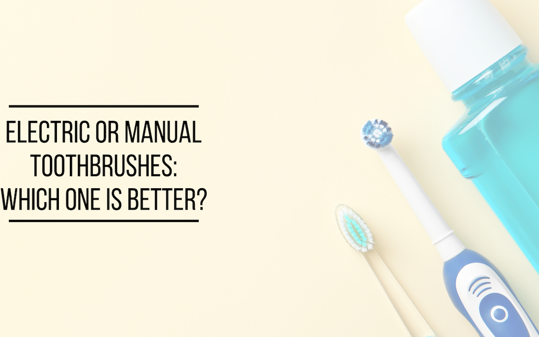 Electric or Manual Toothbrushes: Which One Is Better?